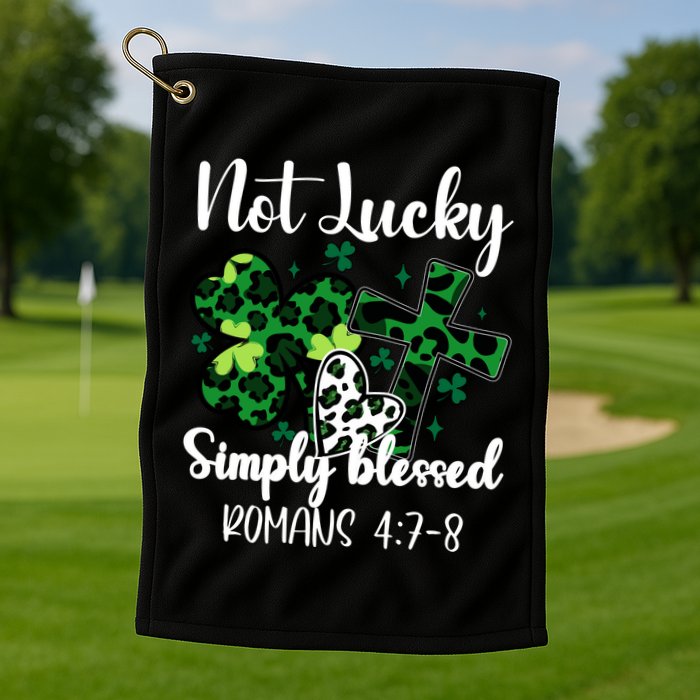 Not Lucky Simply Blessed St PatrickS Day Golf Towel