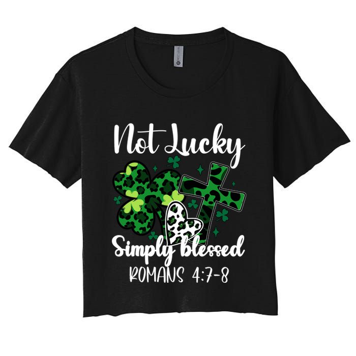 Not Lucky Simply Blessed St PatrickS Day Women's Crop Top Tee