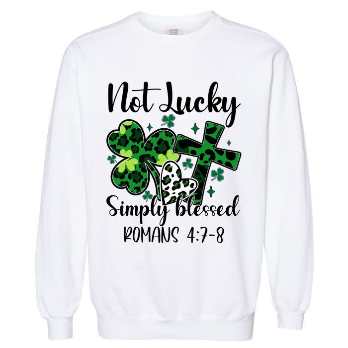 Not Lucky Simply Blessed St PatrickS Day Garment-Dyed Sweatshirt