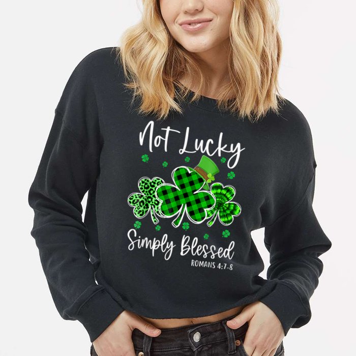 Not Lucky Simply Blessed Shamrock Christian St Patricks Day Cropped Pullover Crew