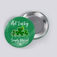 Not Lucky Simply Blessed Shamrock Christian St Patricks Day Button