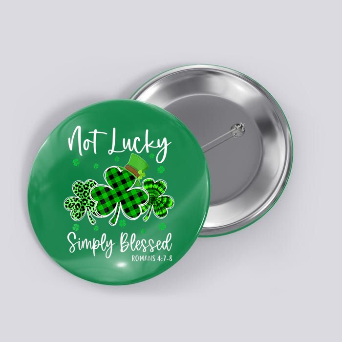 Not Lucky Simply Blessed Shamrock Christian St Patricks Day Button