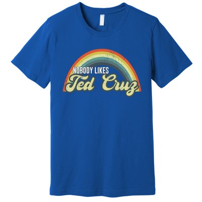 Nobody Likes Ted Cruz Rainbow Vintage Premium T-Shirt