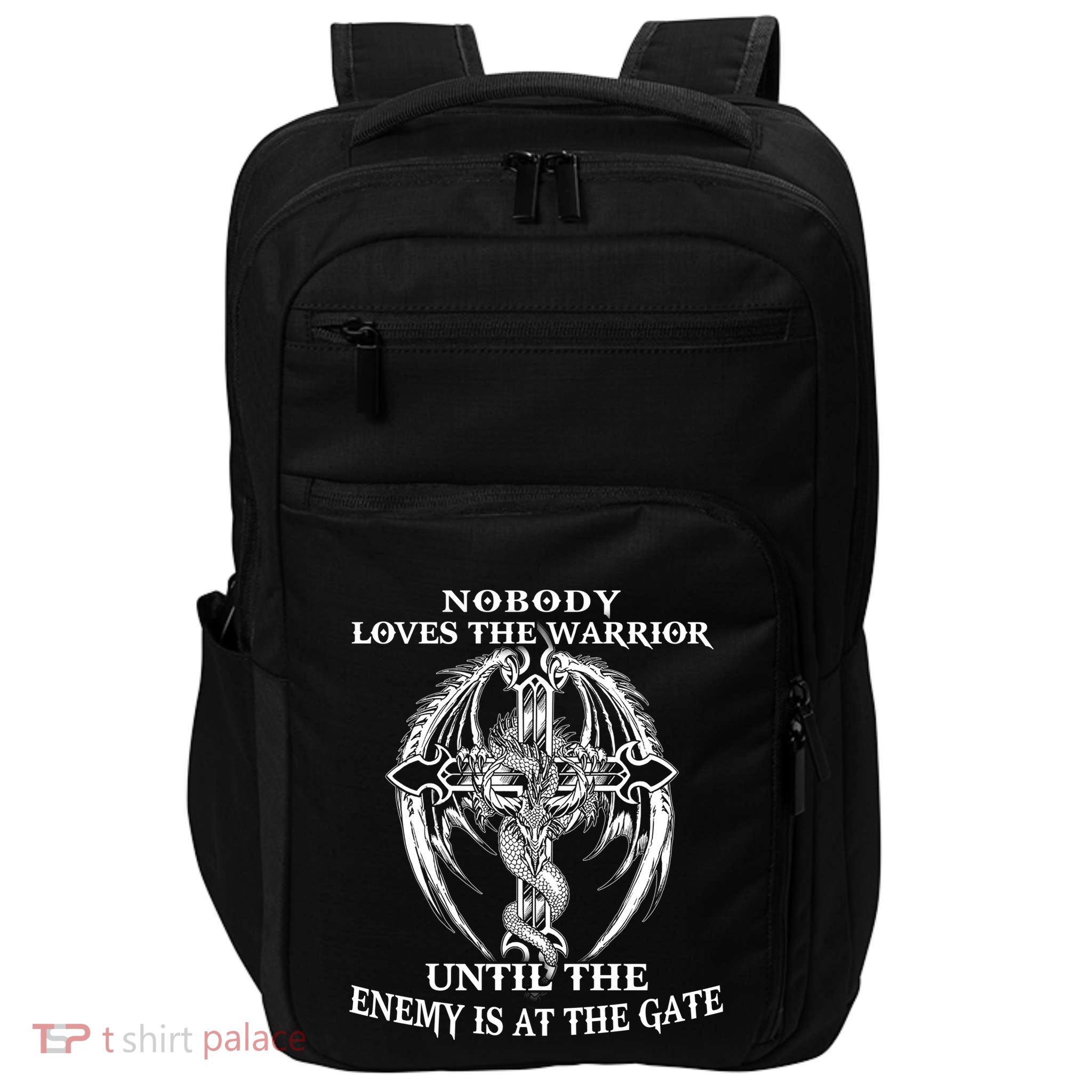 Nobody Loves The Warrior Until The Enemy Is At The Gate Impact Tech Backpack