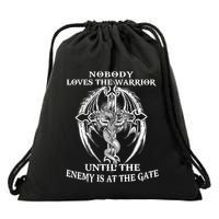 Nobody Loves The Warrior Until The Enemy Is At The Gate Drawstring Bag