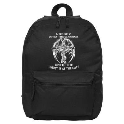 Nobody Loves The Warrior Until The Enemy Is At The Gate 16 in Basic Backpack