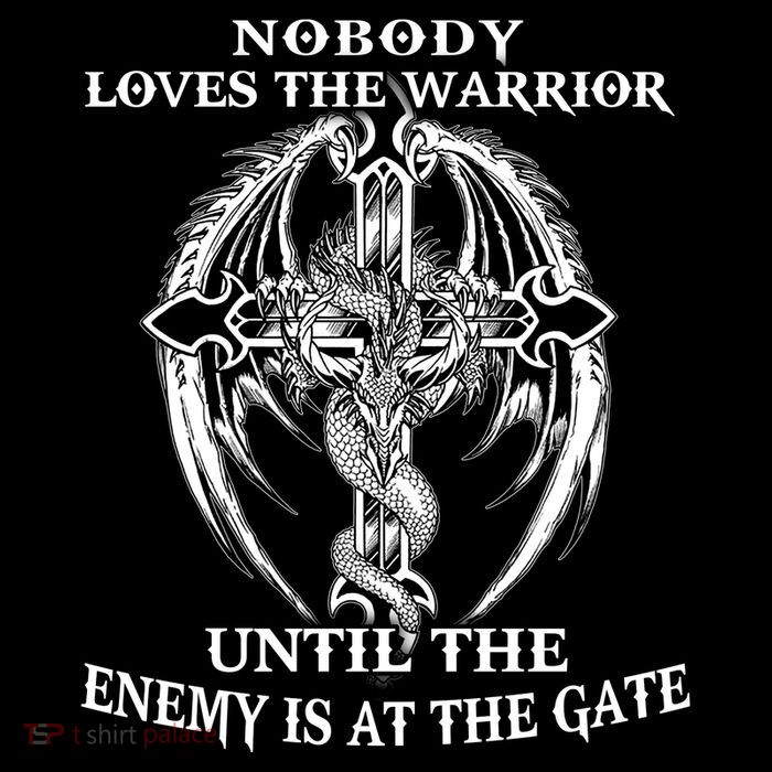 Nobody Loves The Warrior Until The Enemy Is At The Gate Poster