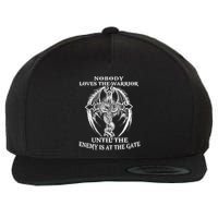 Nobody Loves The Warrior Until The Enemy Is At The Gate Wool Snapback Cap
