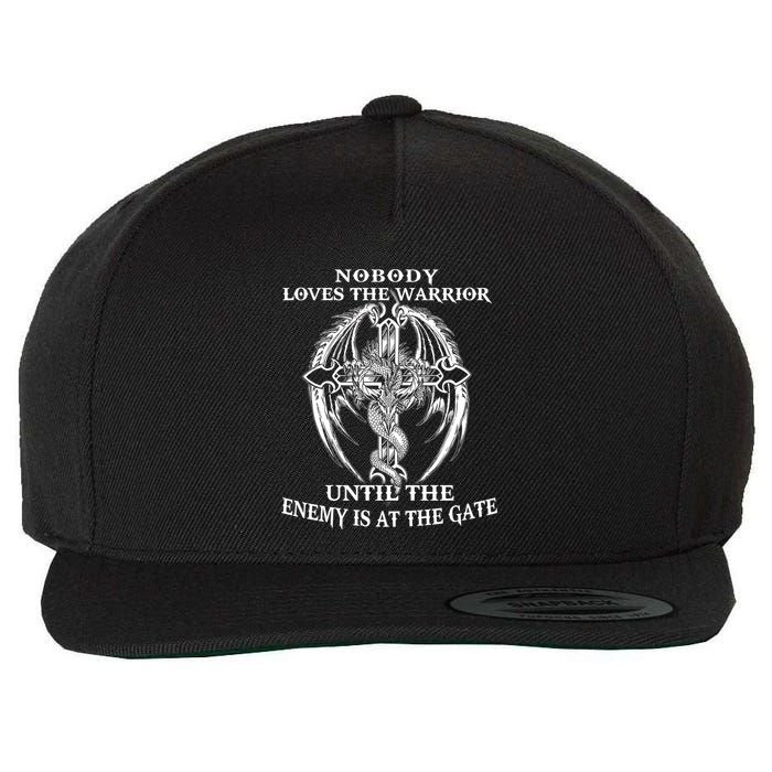 Nobody Loves The Warrior Until The Enemy Is At The Gate Wool Snapback Cap