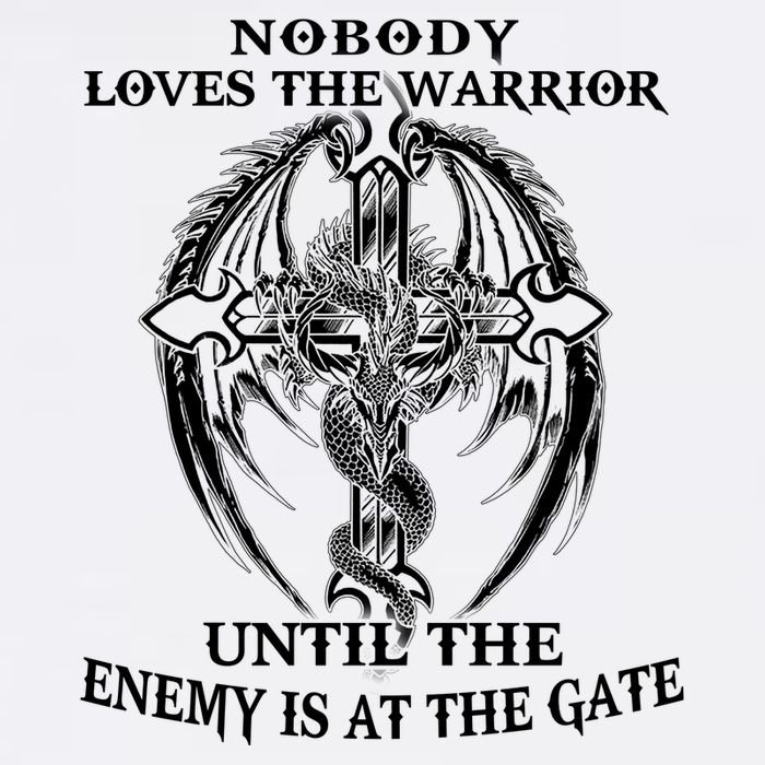Nobody Loves The Warrior Until The Enemy Is At The Gate Garment-Dyed Sweatshirt