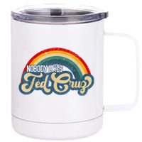 Nobody Likes Ted Cruz Rainbow Vintage 12 oz Stainless Steel Tumbler Cup