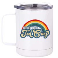 Nobody Likes Ted Cruz Rainbow Vintage 12 oz Stainless Steel Tumbler Cup