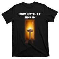 Now Let That Sink In T-Shirt