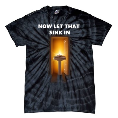 Now Let That Sink In Tie-Dye T-Shirt