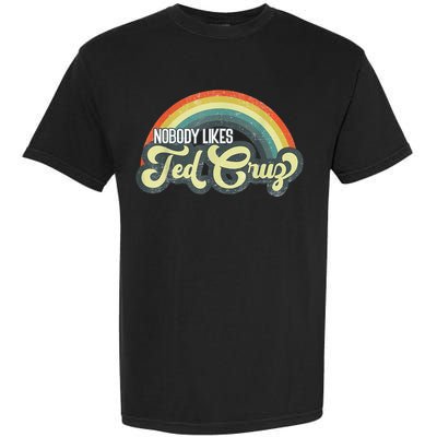 Nobody Likes Ted Cruz Rainbow Vintage Garment-Dyed Heavyweight T-Shirt