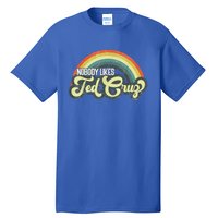 Nobody Likes Ted Cruz Rainbow Vintage Tall T-Shirt