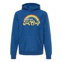 Nobody Likes Ted Cruz Rainbow Vintage Premium Hoodie