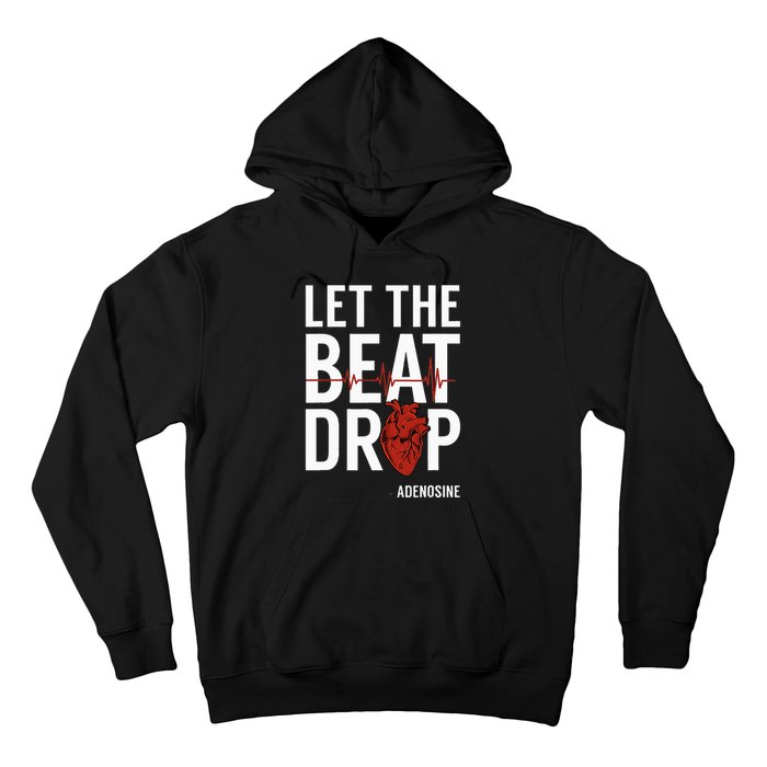 Nurse Let The Beat Drop Adenosine RN Hoodie