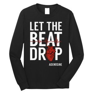 Nurse Let The Beat Drop Adenosine RN Long Sleeve Shirt