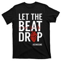 Nurse Let The Beat Drop Adenosine RN T-Shirt