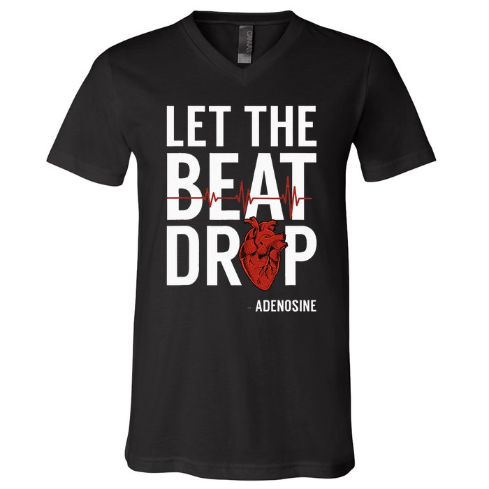 Nurse Let The Beat Drop Adenosine RN V-Neck T-Shirt