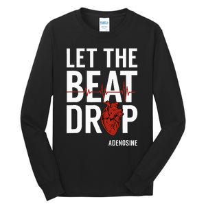 Nurse Let The Beat Drop Adenosine RN Tall Long Sleeve T-Shirt