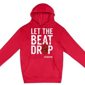 Nurse Let The Beat Drop Adenosine RN Premium Pullover Hoodie