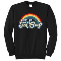 Nobody Likes Ted Cruz Rainbow Sweatshirt