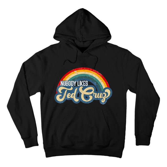 Nobody Likes Ted Cruz Rainbow Tall Hoodie