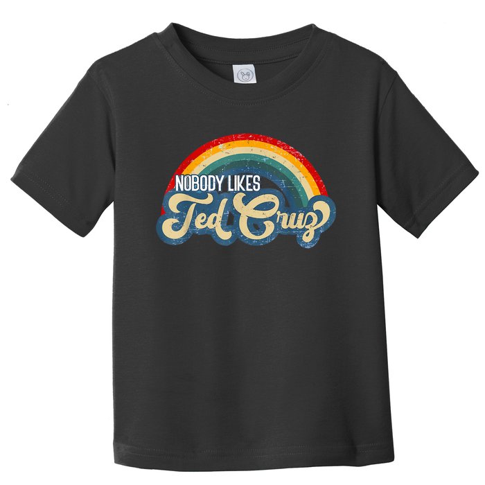 Nobody Likes Ted Cruz Rainbow Toddler T-Shirt