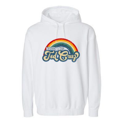 Nobody Likes Ted Cruz Rainbow Garment-Dyed Fleece Hoodie