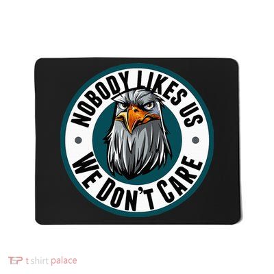Nobody Likes Us We Don't Care Eagle Mousepad