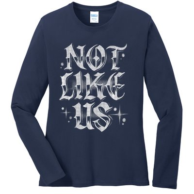 Not. Like. Us. Ladies Long Sleeve Shirt