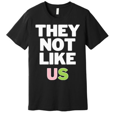 Not Like Us Premium T-Shirt