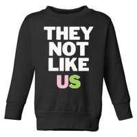 Not Like Us Toddler Sweatshirt