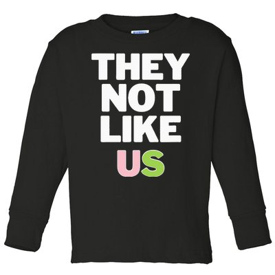 Not Like Us Toddler Long Sleeve Shirt