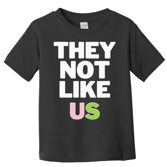 Not Like Us Toddler T-Shirt