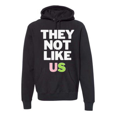 Not Like Us Pin.K And Green Premium Hoodie