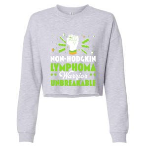 Nongifthodgkin Lymphoma Warrior Unbreakable Cancer Fighter Cute Gift Cropped Pullover Crew