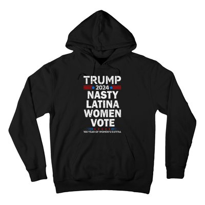 Nasty Latina Women Vote Trump 2024 Presidential 47 Pro Trump Hoodie