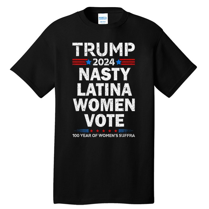 Nasty Latina Women Vote Trump 2024 Presidential 47 Pro Trump Tall T-Shirt