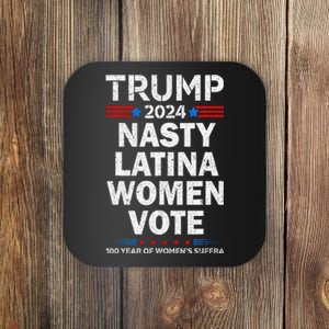 Nasty Latina Women Vote Trump 2024 Presidential 47 Pro Trump Coaster