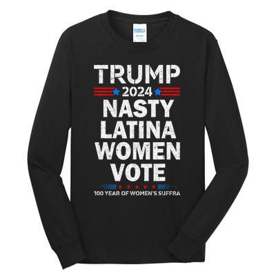 Nasty Latina Women Vote Trump 2024 Presidential 47 Pro Trump Tall Long Sleeve T-Shirt