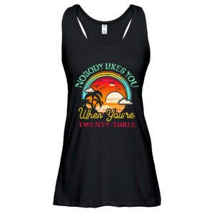 Nobody Likes You When YouRe 23 23rd Birthday Twenty Three Ladies Essential Flowy Tank