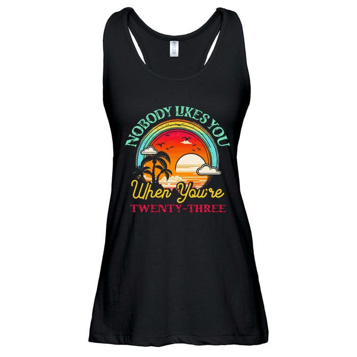 Nobody Likes You When YouRe 23 23rd Birthday Twenty Three Ladies Essential Flowy Tank