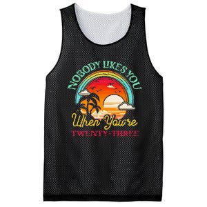 Nobody Likes You When YouRe 23 23rd Birthday Twenty Three Mesh Reversible Basketball Jersey Tank