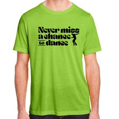 Never Miss A Chance To Dance Adult ChromaSoft Performance T-Shirt