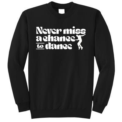 Never Miss A Chance To Dance Sweatshirt