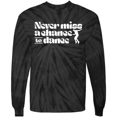 Never Miss A Chance To Dance Tie-Dye Long Sleeve Shirt