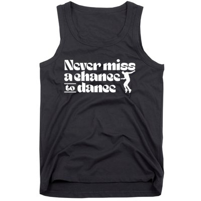 Never Miss A Chance To Dance Tank Top